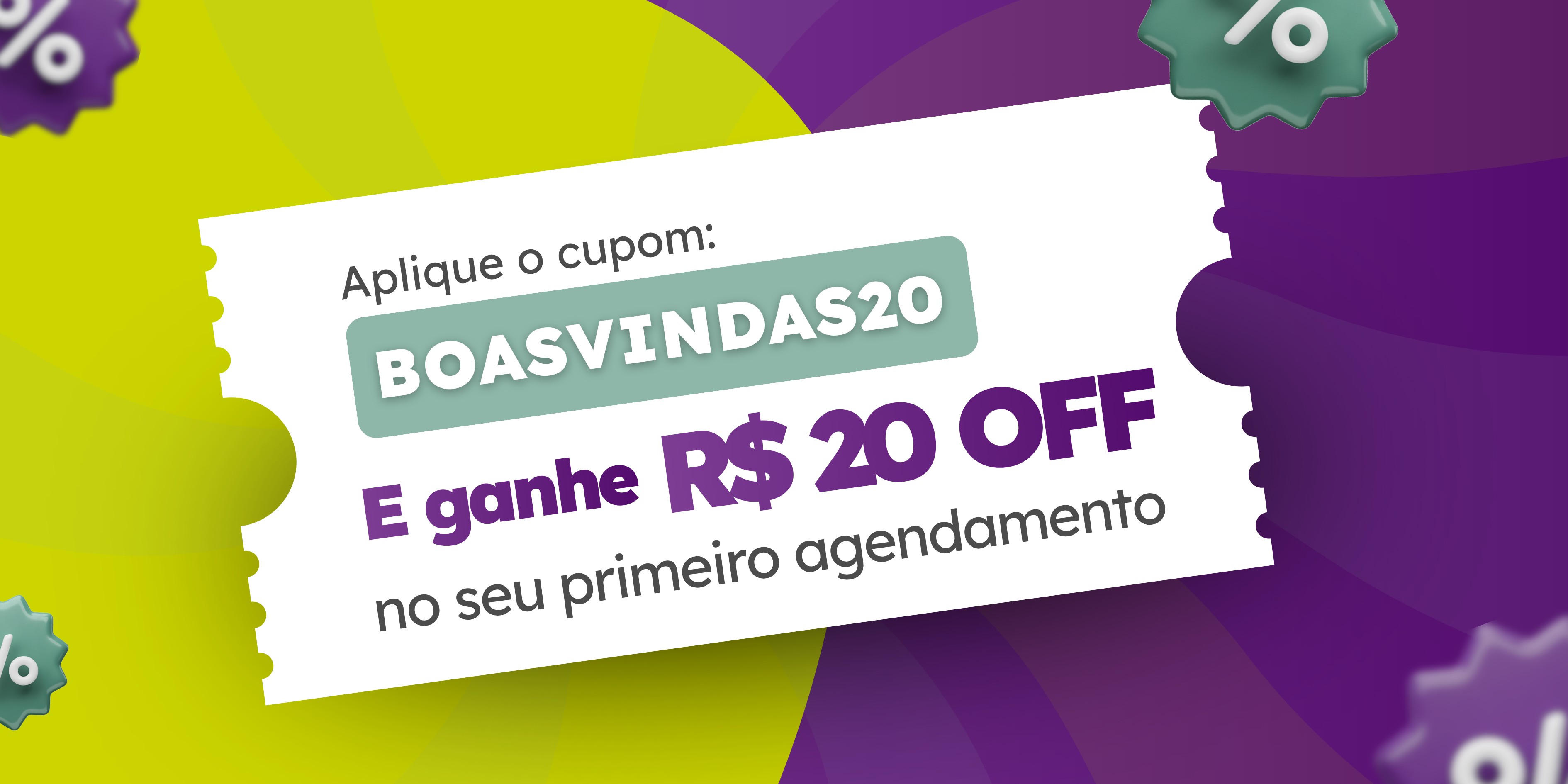 Banner, aplique o cupom BOASVINDAS20 e ganhe vinte reais de desconto no seu primeiro agendamento